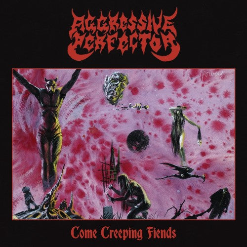 Aggressive Perfector  ‎– Come Creeping Fiends CD